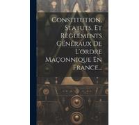 Anonymous Constitution, Statuts, Et Règlements Généraux De L' (Copertina rigida)