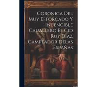 Anonymous Coronica Del Muy Efforçado Y Inuencible Cauallero El Cid R (Tascabile)