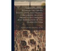 Anonymous Correspondence Between The United States, Spain, And Franc (Tascabile)