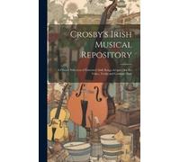 Anonymous Crosby's Irish Musical Repository (Copertina rigida)