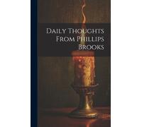 Anonymous Daily Thoughts From Phillips Brooks (Copertina rigida)