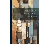 Anonymous Details of Practical Mining (Tascabile)