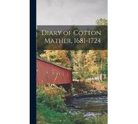 Anonymous Diary of Cotton Mather, 1681-1724 (Copertina rigida)