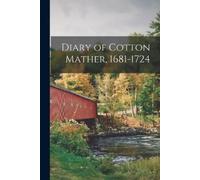 Anonymous Diary of Cotton Mather, 1681-1724 (Tascabile)