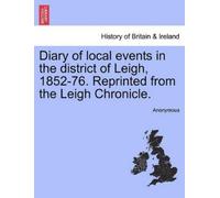 Anonymous Diary of Local Events in the District of Leigh, 1852-76. R (Tascabile)