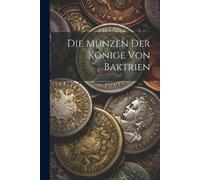 Anonymous Die Münzen Der Könige Von Baktrien (Tascabile)