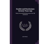 Anonymous Dundee and Dundonians Seventy Years Ago (Tascabile)