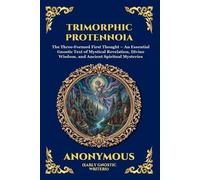 Anonymous (Early Gnostic Writers) Trimorphic Protennoia (Tascabile)