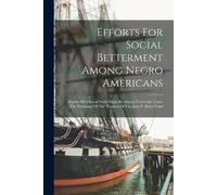 Anonymous Efforts For Social Betterment Among Negro Americans (Tascabile)