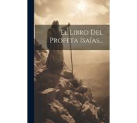 Anonymous El Libro Del Profeta Isaías... (Tascabile)