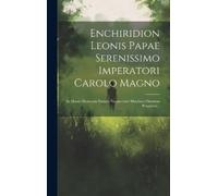 Anonymous Enchiridion Leonis Papae Serenissimo Imperatori Car (Copertina rigida)