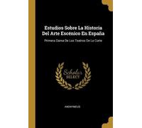 Anonymous Estudios Sobre La Historia Del Arte Escénico En España (Tascabile)