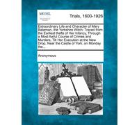 Anonymous Extraordinary Life and Character of Mary Bateman, the York (Tascabile)