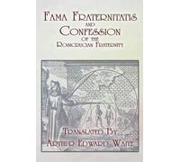 Anonymous Fama Fraternitatis and Confession of the Rosicrucian Frate (Tascabile)