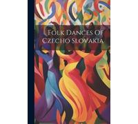 Anonymous Folk Dances Of Czecho Slovakia (Tascabile)
