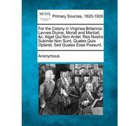 Anonymous For the Colony in Virginea Britannia (Tascabile)