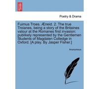 Anonymous Fuimus Troes. Aeneid. 2. the True Troianes, Being a Story (Tascabile)