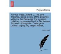Anonymous Fuimus Troes. Aeneid. 2. the True Troianes, Being a Story (Tascabile)