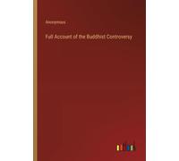 Anonymous Full Account of the Buddhist Controversy (Tascabile)