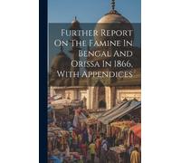 Anonymous Further Report On The Famine In Bengal And Orissa I (Copertina rigida)