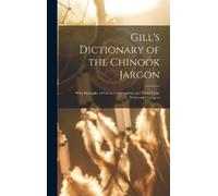 Anonymous Gill's Dictionary of the Chinook Jargon (Copertina rigida)