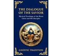 Anonymous Gnostic Tradition The Dialogue of the Savior (Tascabile)