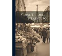Anonymous Guide Through Strasbourg (Tascabile)