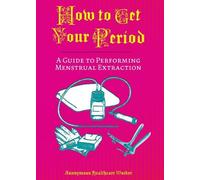 Anonymous Health Care Worker How To Get Your Period (Tascabile)