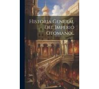 Anonymous Historia General Del Imperio Otomano... (Tascabile)