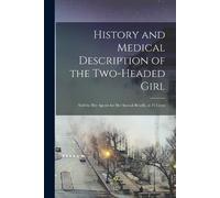 Anonymous History and Medical Description of the Two-headed Girl (Tascabile)