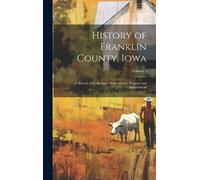 Anonymous History of Franklin County, Iowa (Copertina rigida)