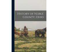 Anonymous History of Noble County, Ohio (Tascabile)