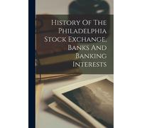 Anonymous History Of The Philadelphia Stock Exchange, Banks And Bank (Tascabile)