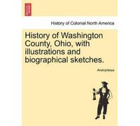 Anonymous History of Washington County, Ohio, with illustrations and (Tascabile)