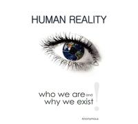 Anonymous Human RealityWho We Are and Why We Exist (Tascabile)