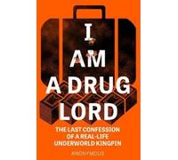 Anonymous I Am a Drug Lord (Tascabile)