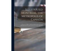 Anonymous Illustrated Montreal, the Metropolis of Canada [microform] (Tascabile)