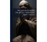 Anonymous Iwe Adura Yoruba [tr. By S.a. Crowther And T. King] (Copertina rigida)
