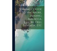 Anonymous Jennings' Guide To Singapore, Penang, Malacca, Joho (Copertina rigida)
