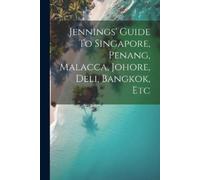 Anonymous Jennings' Guide To Singapore, Penang, Malacca, Johore, Del (Tascabile)
