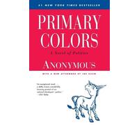 Primary Colors: A Novel of Politics