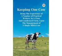 Anonymous Keeping One Cow Being the Experience of a Number of Practi (Tascabile)