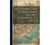 Anonymous Kelly's Directory of Hartlepool and West Hartlepool. 1St, (Tascabile)