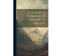 Anonymous La Comédie Humaine of Honoré de Balzac (Copertina rigida)