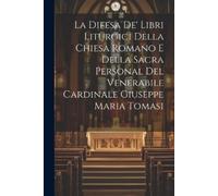 Anonymous La Difesa De' Libri Liturgici Della Chiesa Romano E Della (Tascabile)