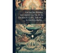 Anonymous La Sacra Bibbia, Secondo La Tr. Di G. Diodati. [2 P (Copertina rigida)