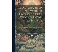 Anonymous La Sagrada Biblia Nuevamente Traducida De La Vulgat (Copertina rigida)