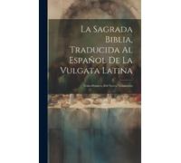 Anonymous La Sagrada Biblia, Traducida Al Español De La Vulga (Copertina rigida)