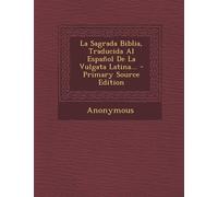 Anonymous La Sagrada Biblia, Traducida Al Espanol de La Vulgata Lati (Tascabile)