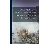 Anonymous Lake Mohonk Mountain House, Albert K. Smiley, Proprietor . (Tascabile)